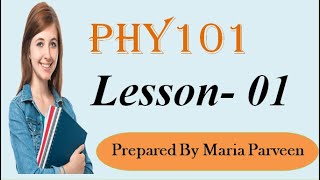 PHY101 Lecture 1  PHY101 Short Lectures by VU Learning  Prepared By MARIA PARVEEN [upl. by Atsev638]