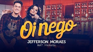 Jefferson Moraes  OI NEGO NÃO VAI DAR PARTE 3  Part Maraisa [upl. by Demaria396]