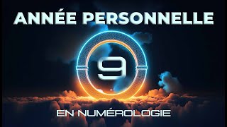 📅 ANNÉE PERSONNELLE 9 EN NUMÉROLOGIE [upl. by Llewellyn452]