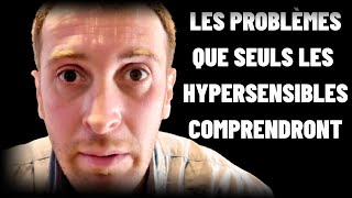 13 Problèmes que seuls les Hypersensibles peuvent comprendre [upl. by Tatianas]