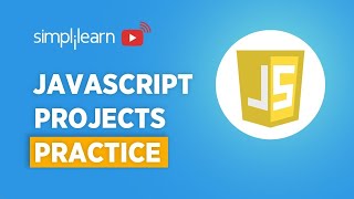 4 JavaScript Projects under 4 Hours  JavaScript Projects For Beginners  JavaScript  Simplilearn [upl. by Gruchot616]