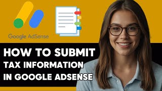 HOW TO SUMBIT TAX INFORMATION IN GOOGLE ADSENSE NEW UPDATED 2024 GUIDE [upl. by Muryh]