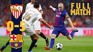 FULL MATCH Sevilla 0  5 Barça 2018 INIESTAS LAST CUP FINAL TRIUMPH [upl. by Syla]