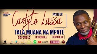 CARLYTO LASSA  TALA MUANA NA MPATE CLIP OFFICIEL [upl. by Ahseiyk]