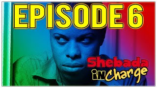 Shebada In Charge Episode 6 [upl. by Zakarias]