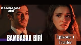 Latest Turkish Series  Bambaşka Biri  Episode 1 Trailer  Hande Ercel amp Burak Deniz [upl. by Silvan]