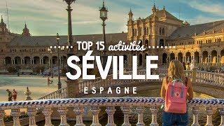 Que faire à SEVILLE 🔎 TOP 15 des activités  Voyage en Espagne [upl. by Tanberg]