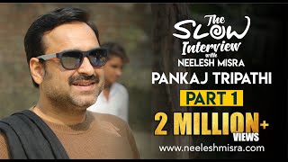 Pankaj Tripathi  Episode 1  The Slow Interview With Neelesh Misra [upl. by Catton281]