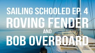 Sailing Schooled Ep 4 – Roving Fender amp Bob Overboard [upl. by Maggee]