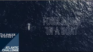 Four Mums in a Boat  Talisker Whisky Atlantic Challenge Documentary [upl. by Aikrahs]