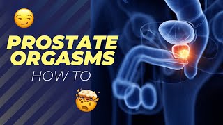 How to Have a Prostate Orgasm  Prostate Super O  NonEjaculatory Orgasm [upl. by Odin]