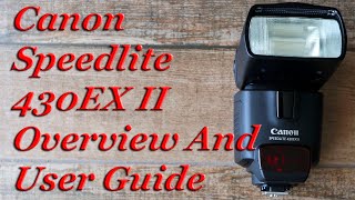 Canon 430EX II Speedlite Flash Overview And User Guide [upl. by Ardnosac]