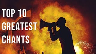 Top 10 Best Football Chants of All Time  With Lyrics [upl. by Cressy397]