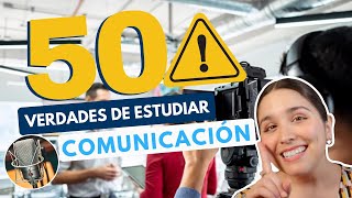 ESTUDIAR COMUNICACIÓN 🎙 50 VERDADES DE LAS CIENCIAS DE LA COMUNICACIÓN [upl. by Marney]