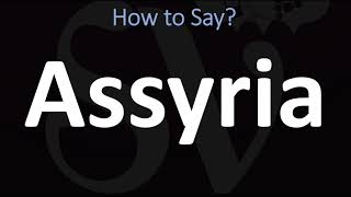 How to Pronounce Assyria CORRECTLY [upl. by Heddy]