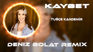 Tuğçe Kandemir  Kaybet  Deniz Bolat Remix [upl. by Nahallac]