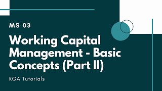 MS 03  Working Capital Management  Basic Concepts Part II [upl. by Mello]