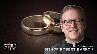 Bishop Barron on Marriage and Relationships [upl. by Hallimaj]