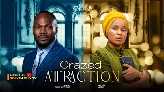 CRAZED ATTRACTION  Daniel Etim Effiong Onyii Alex 2025 Nollywood Full Movie [upl. by Campman]