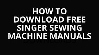 HOW TO DOWNLOAD FREE SINGER SEWING MACHINE MANUALS AND PARTS LISTS [upl. by Novyak897]