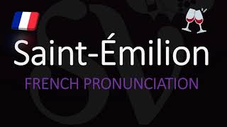 How to Say Saint Émilion French Bordeaux Wine Pronunciation [upl. by Ayo589]