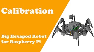 Chapter4 Calibration Big Hexapod Robot for Raspberry Pi [upl. by Mozelle]