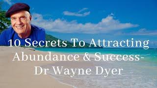 10 Steps To Attracting Abundance And Success  Dr Wayne Dyer [upl. by Elokyn]