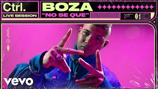 Boza  No Se Que Live Session  Vevo Ctrl [upl. by Xed720]