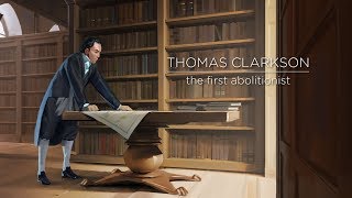 Thomas Clarkson The First Abolitionist [upl. by Nivek]