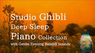 Studio Ghibli Piano Collection with Gentle Rain Sounds for Relaxing and Deep SleepNo Midroll Ads [upl. by Alekehs]