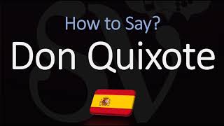 How to Pronounce Don Quixote CORRECTLY Miguel de Cervantes  Spanish Pronunciation [upl. by Frech]