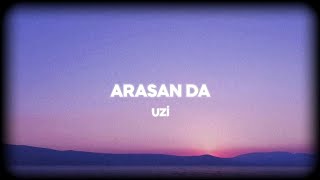 Uzi  Arasan Da SözleriLyrics [upl. by Atekan]