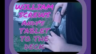 WILLIAM DRILLS ANDYS TABLET TO THE DECK [upl. by Nnairrek]