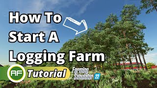 How To Start A Logging  Forestry Farm In Farming Simulator 22 [upl. by Lauri]