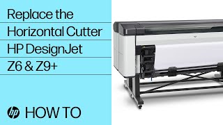 How to Replace the Horizontal Cutter of the HP DesignJet Z6 amp Z9 Printer series  HP [upl. by Woodhouse995]