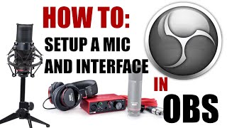 How To Use a Microphone and USB Audio Interface in OBS Studio 2021 [upl. by Ademordna55]