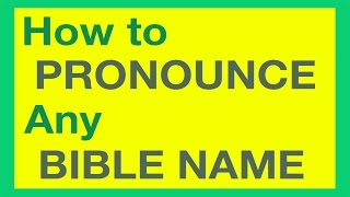 How To Pronounce Bible Names With Ease [upl. by Chavey]