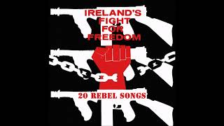 Irelands Fight For Freedom  20 Rebel Songs  Full Album [upl. by Pip]