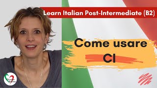 3 Learn Italian Postintermediate B2 Come usare “ci” How to use “ci” [upl. by Arihsak]