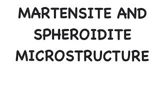 Martensite and Spheroidite Microstructure  Development in TTT Diagram [upl. by Thia]