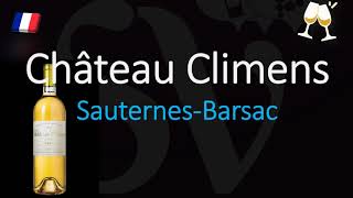 How to Pronounce Château Climens CORRECTLY 1855 Sauternes Grand Cru French Wine Pronunciation [upl. by Bainbrudge14]