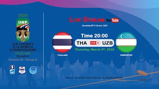 Thailand VS Uzbekistan  2025 IIHF Ice Hockey U18 World Championship Division III Group B [upl. by Boles]