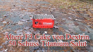 El Titanio 50 Schuss Titan Salut von Dextrin Batch 2017 [upl. by Carolin525]