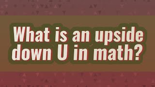 What is an upside down U in math [upl. by Meldon]