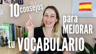 10 CONSEJOS para AMPLIAR tu VOCABULARIO en ESPAÑOL [upl. by Jez]