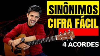 SINÔNIMOS  Cifra fácil  Simplificada  4 Acordes [upl. by Thorrlow244]