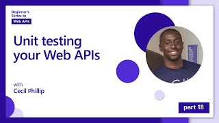 Unit testing your Web APIs 18 of 18  Web APIs for Beginners [upl. by Naraj]