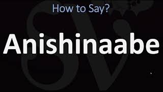 How to Pronounce Anishinaabe CORRECTLY [upl. by Garik273]