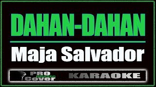 Dahan Dahan  Maja Salavador KARAOKE [upl. by Savadove]