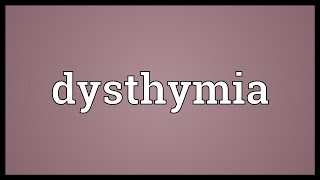 Dysthymia Meaning [upl. by Nilhsa435]